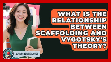 What Is The Relationship Between Scaffolding And Vygotsky