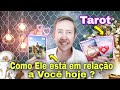 Como Ele está em relação a você hoje ? O que ele pensa e sente por você hoje ?  Ele hoje tarot -taro