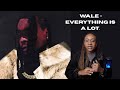 everything is a lot. - Wale Album Review