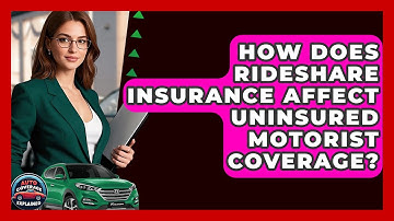How Does Rideshare Insurance Affect Uninsured Motorist Coverage? - Auto Coverage Explained