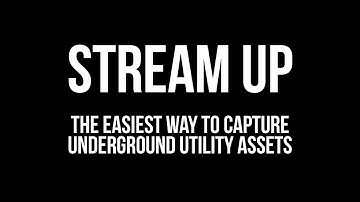 Stream UP - The easiest way to capture underground utility assets