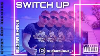Video thumbnail of "Sugar Shane - Switch Up [Official Audio]"