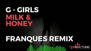 G.Girls  - Milk & Honey (Franques Remix)