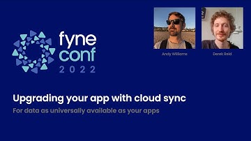 FyneConf 2022 Session 4 - Upgrading Your App with Cloud Sync