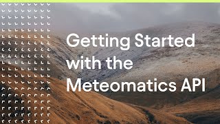 Getting Started with the Meteomatics API | Weather API Tutorial screenshot 1