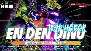DJ EN DEN DINO X MELODY TASSO || TRAP HOROR || NEW VIRAL !!! || BY R29 PROJECT