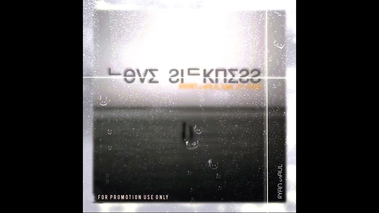 LOVE SICKNESS - Ryan Saul