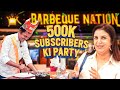 500K Subscribers Ki Khushi Barbeque Nation Ke Saath! | @FarahKhanK