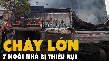 Hỏa hoạn thiêu rụi 7 ngôi nhà trong đêm ở Hà Nội