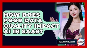 How Does Poor Data Quality Impact AI In SaaS? - The SaaS Pros Breakdown