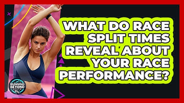 What Do Race Split Times Reveal About Your Race Performance? - Running Beyond Limits