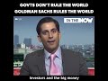Goldman Sachs Rules The World