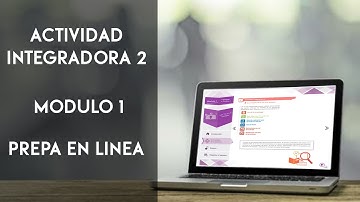 Cómo hacer la Actividad Integradora 2 del Módulo 1 | Semana 1 | Prepa en Línea SEP | 2022