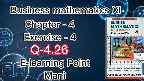 Business mathematics XI Chapter-4 Q-4.26 Solved Questions Sindh board E-learning Point Mani