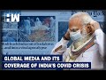 Covid-19 In India: How Global Media Reported On Modi Govt's Management of Pandemic?