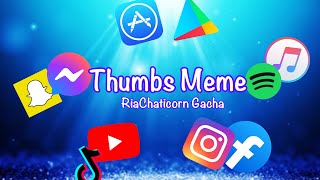 Thumbs Meme | ft. Mobile Apps (Original?) | Gacha Club | RiaChaticorn Gacha