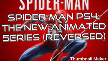 Spider-Man PS4: The New Animated Series (Reversed)