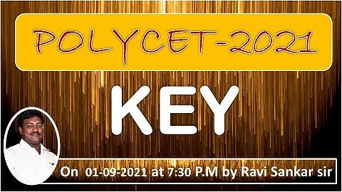 POLYCET - 2021 KEY  BY RAVI SANKAR SIR ON 1-09-2021 AT 7:30 PM