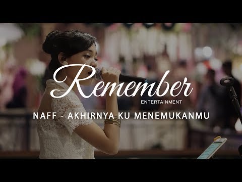 Naff - Akhirnya Ku Menemukanmu cover Remember Entertainment Naff - Akhirnya Ku Menemukanmu cover Remember Entertainment