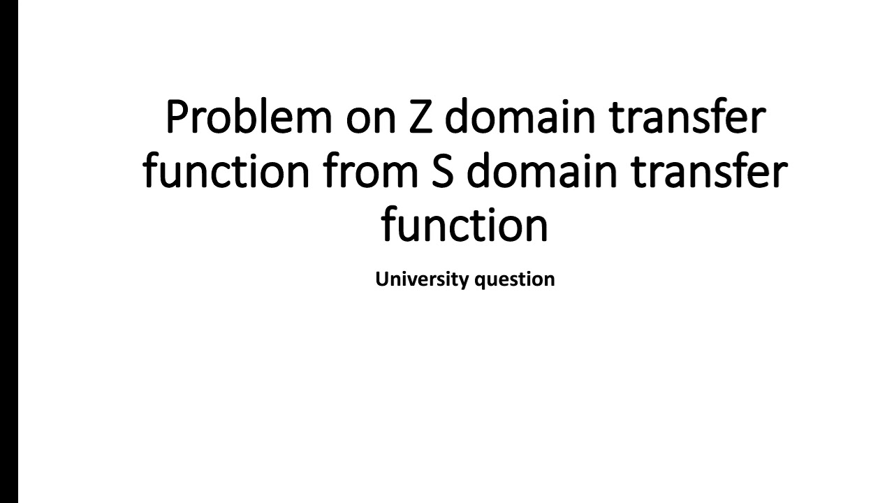 Z Transform From S Domain Transfer Function Tutorial YouTube Z Transform From S Domain Transfer Function Tutorial YouTube
