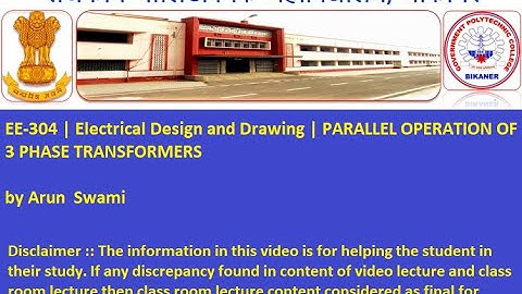 EE-304 | Electrical Design and Drawing | PARALLEL OPERATION OF 3 PHASE TRANSFORMERS by Arun  Swami