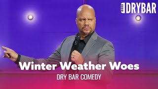 Winter Weather Woes. Dry Bar Comedy