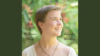 Video thumbnail of "Annika Winberg - All of You Is Welcome Here"