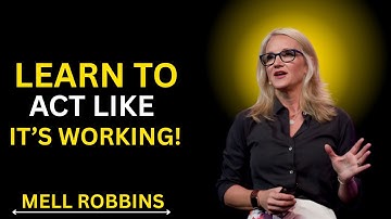 Learn to Act As If Things Always Work Out For You - Motivation Speech By Mel Robbins