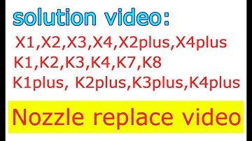 X series K series  nozzle replace video