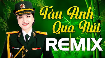 Tàu Anh Qua Núi Remix - Liên Khúc Chào Mừng Quốc Khánh 2/9 - LK Nhạc Đỏ Cách Mạng Sôi Động 2022