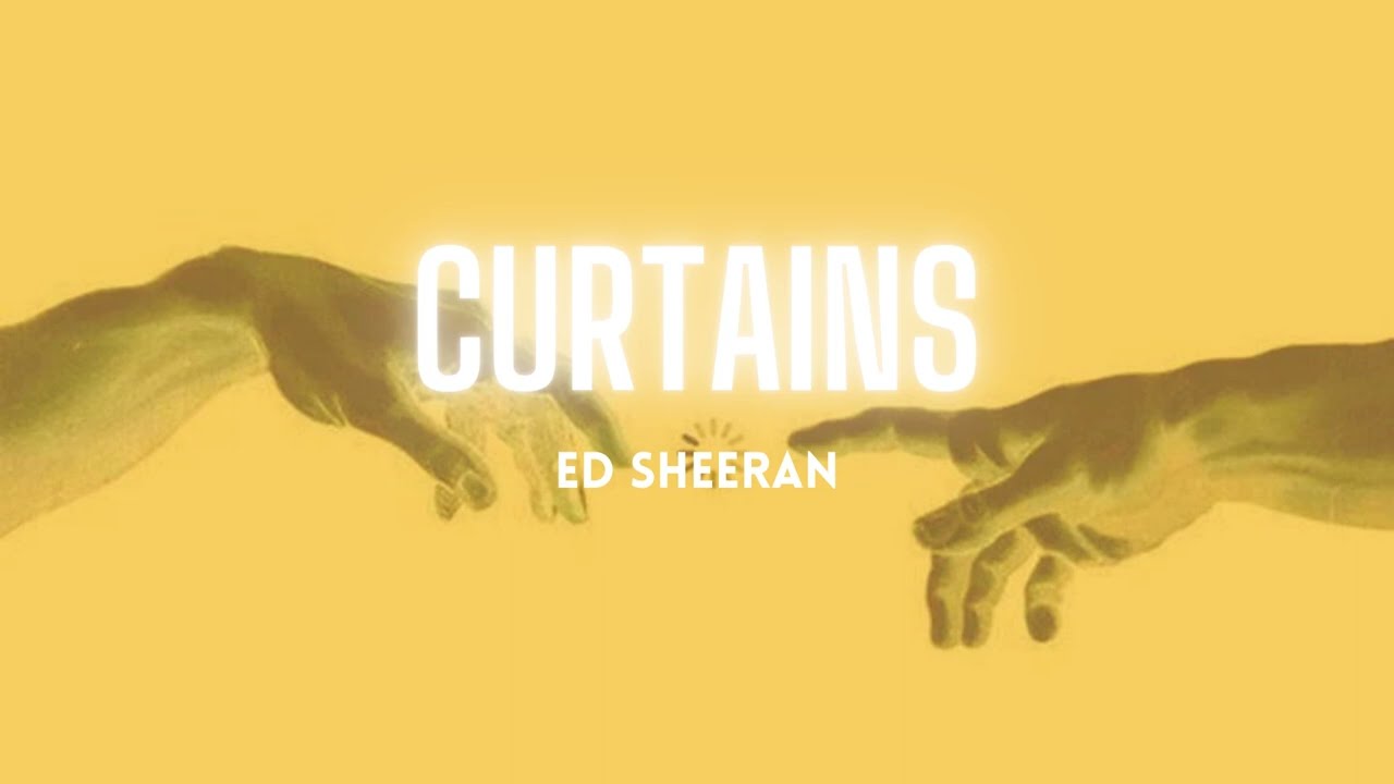 Ed Sheeran- Curtains (Lyrics)