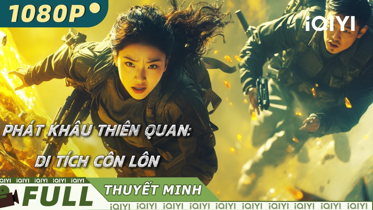 【Thuyết Minh】PHÁT KHÂU THIÊN QUAN:DI TÍCH CÔN LÔN|Bí cảnh Côn Luân，đêm kinh hoàng|iQIYI MovieVietnam