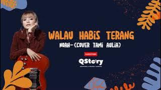 Walau Habis Terang - Noah (Cover Tami Aulia)