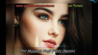 Phir Mulakat trance Remix | Phir Mulakat Hogi Kabhi Remix | phir Mulakat | ua-Tunes