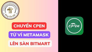 Hướng Dẫn Chuyển Cpen Network Từ Ví Metamask Lên Sàn Bitmart l Blog Của Hải
