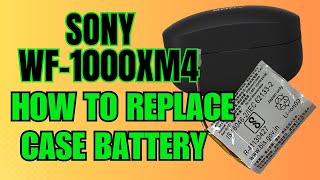 How to Replace Charging Case Battery Sony WF1000XM4 WF1000XM4 XM4 Repair | Install | Remove | Fix