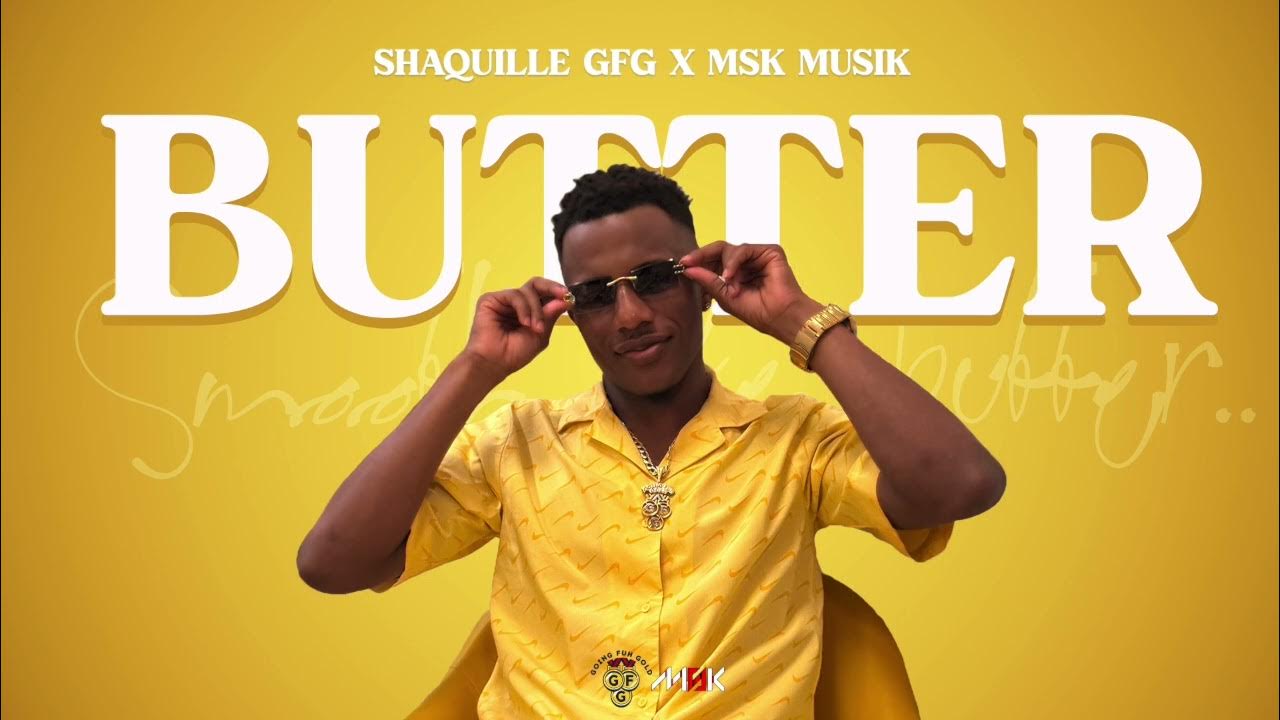 Shaquille Gfg x MSK Musik - BUTTER | Soca 2025 Shaquille Gfg x MSK Musik - BUTTER | Soca 2025