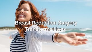 Breast Reduction Transforms Lives