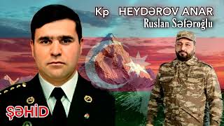 Sehid Anar Heyderov - Ruslan Seferoglu