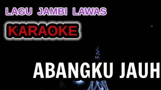 KARAOKE _ ABANGKU JAUH || ORIGINAL MUSIC