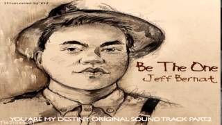 Jeff Bernat - Be The One (Fated to Love You OST Part.2)