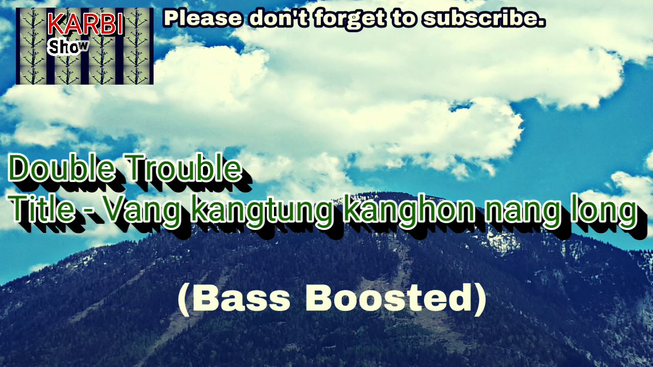 Vang kangtung kanghon nang long   Double Trouble Bass boosted