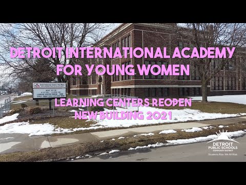 Detroit International Academy for Young Women - Learning Centers reopen & New Building February 2021