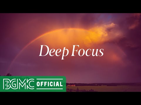 Deep Focus: Music to Improve Concentration - Ambient Study Music