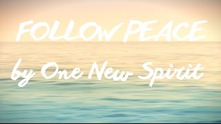 One New Spirit - Follow Peace (Lyric Video)