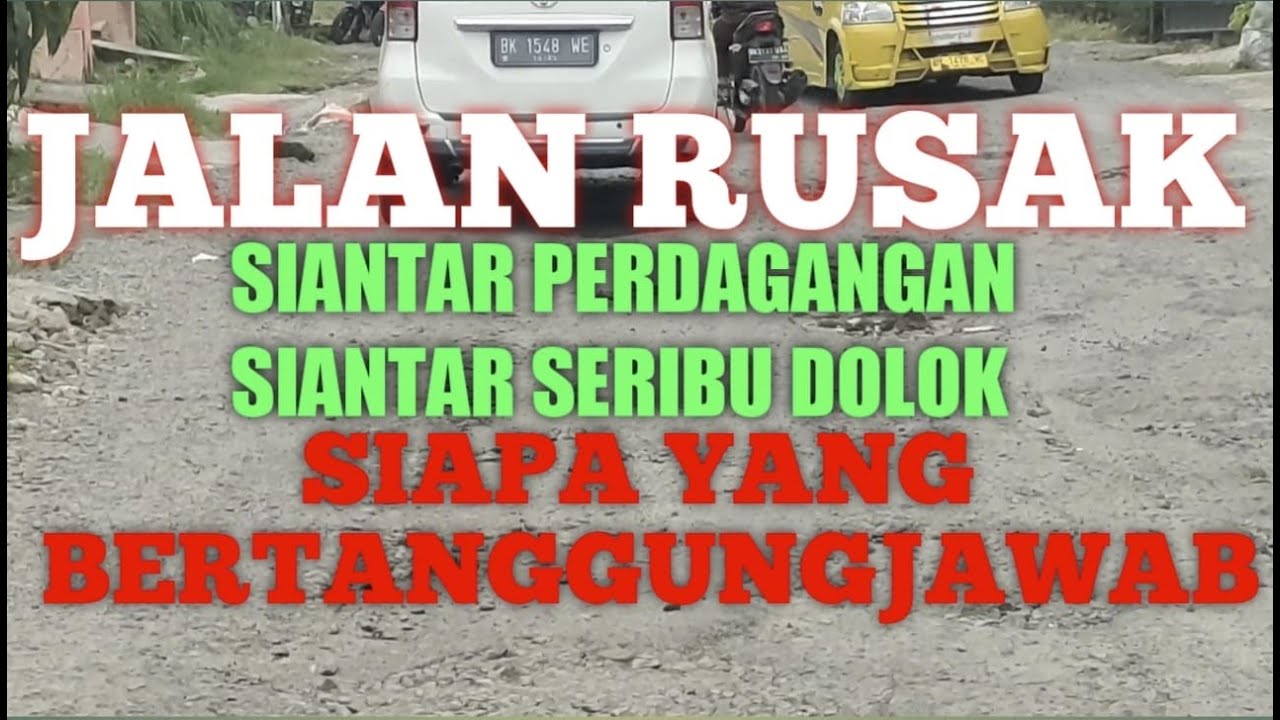 JALAN RUSAK, SIANTAR PERDAGANGAN, SIANTAR 1000 DOLOK. SIAPA