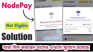 Nodepay Not eligible problem solve। nodepay যারা মিস করছেন এখনো সুযোগ রয়েছে। Nodepay Season 2।