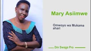 Omwoyo wa Mukama ahari - Mary Asiimwe
