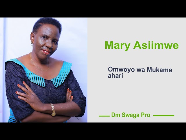 Omwoyo wa Mukama ahari - Mary Asiimwe class=