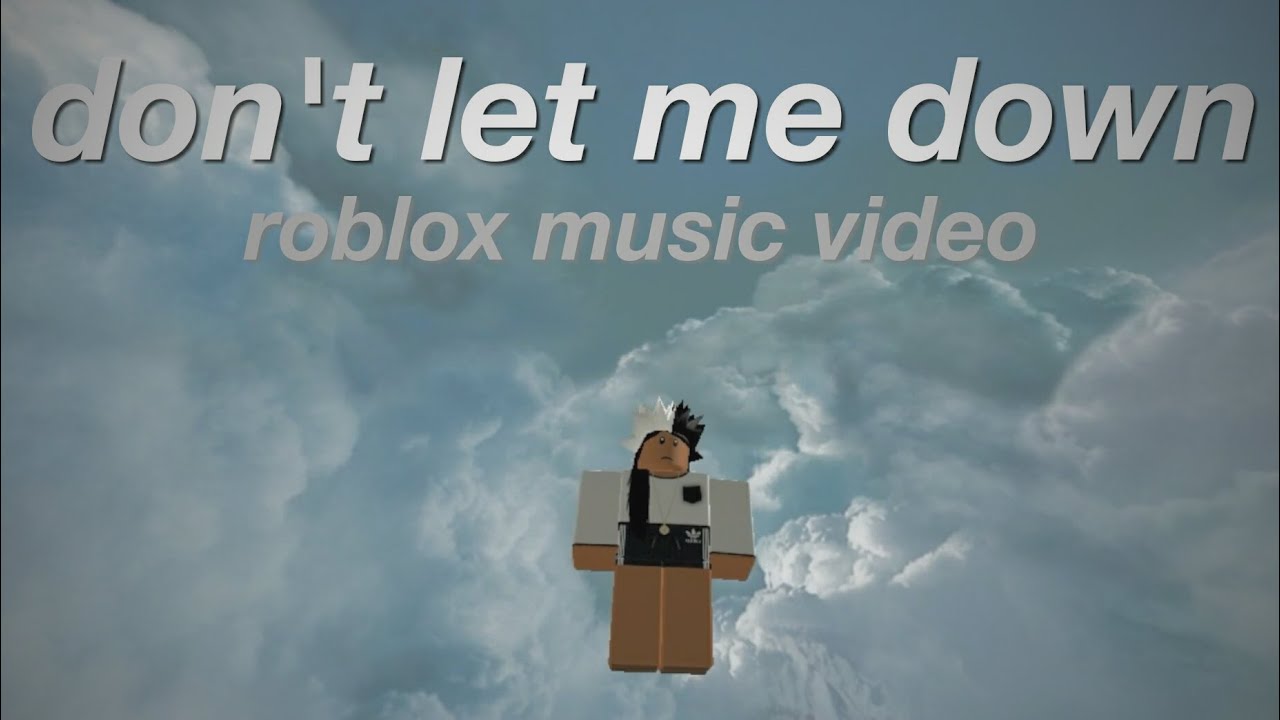 Don T Let Me Down Roblox Music Video Youtube - don't let me down roblox